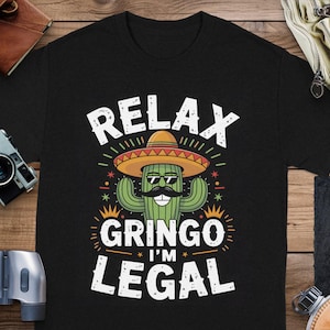 Funny Cinco de Mayo Cactus T-Shirts, Relax Gringo Im Legal Tees, Mexican Sombrero Cactus Shirt, Fiesta Party T-Shirts, Cactus Lover Gifts