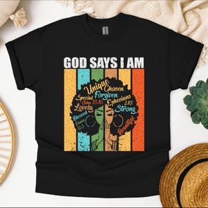 God Says I Am Shirt - Black History Christian Shirt - Afro Woman Faith T-Shirt with Bible Verses - Melanin and Spiritual Tee