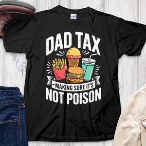 Dad Tax T-Shirt, Funny Dad Shirt, Dad Joke Tee, Father&#39;s Day Gift, Food Lover Present, Hamburger Fries Ice Cream Drink Shirt