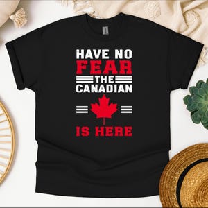 Have No Fear Der Kanadier ist hier Shirt - Lustiges Kanada-T-Shirt für Einwohner von Vancouver und Toronto - Ahornblatt-T-Shirt für Männer und Frauen