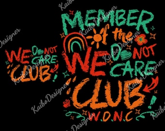 We Do Not Care Club png, Wd.Nc Club Digital File, Gen X Don't Care png, Menopause Funny png, Perimenopause png