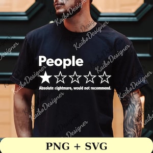 May include: Black t-shirt with the word "People" in white, followed by a five-star rating graphic. The text "Absolute nightmare, would not recommend" is below the stars. The bottom of the shirt displays "PNG + SVG".