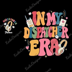 May include: A retro-style graphic on a black background features the words "IN MY DISPATCHER ERA" in colorful, bubble letters. The design includes a headset, walkie-talkie, and the name "Falana".