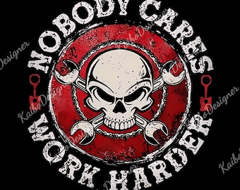 Nobody Cares Work Harder Skull png, Funny Men Women Strongman Lifter Digital, Fitness Training Workout Gym png for Father's Day
