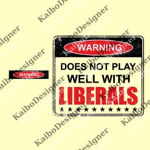 Warning Doesn&#39;t Play well with Liberals Vintage 2024 png, Moisture Wicking High Quality png, Funny png Unisex