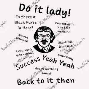 Könnte beinhalten: Schwarz-weiße Grafik mit dem Text "Do it lady!" und einer Cartoon-Illustration eines Mannes mit Brille und Schnurrbart. Um das Bild herum befinden sich verschiedene Sätze wie "Success Yeah Yeah" und "Happy Birthday Janus!"