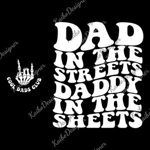 Dad in The Streets Daddy in The Sheets png, Funny png Men, Gift from Daughter to Dad, Husband Gift, Daddy Digital File, Digital Download