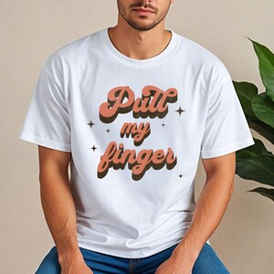 Retro Pull My Finger T-Shirt, Funny Fart Shirt, Funny Retro T-Shirt, Funny Retro Dad Humor T-Shirt, Fart T-Shirt