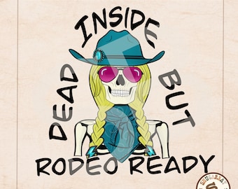 Dead Inside But Rodeo Ready PNG, Western Saying Graphic, Rodeo Style Design, Graphic Tee Design, Digital Download