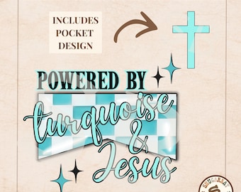 May include: Digital download PNG graphic featuring the text POWERED BY turquoise & Jesus. The design includes a turquoise and white checkered banner, a turquoise cross, four-pointed star accents, and an arrow pointing to a pocket design.