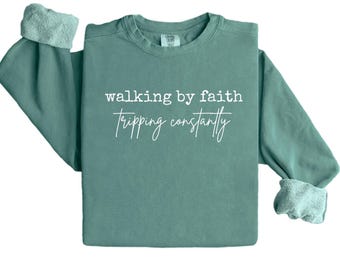 Walking by Faith Tripping Constantly Sweatshirt, Women's Christian Crewneck, Bible Verse Crew, Faith Shirt, Inspirational Crew, Gift for Her