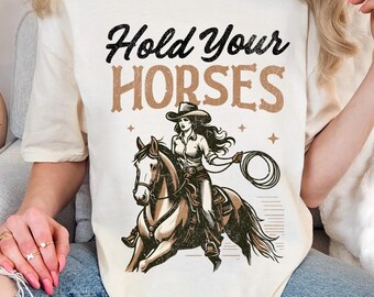 Hold Your Horses Shirt Comfort Colors / Western Cowgirl Graphic