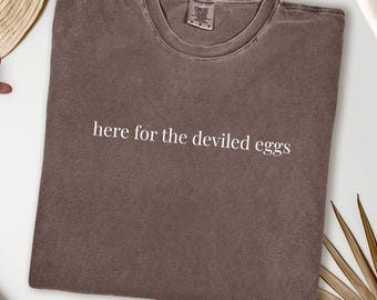 Here for the Deviled Eggs Funny Thanksgiving Shirt, Minimalist Thanksgiving Shirt, Comfort Colors Garment-Dyed Shirt, Thanksgiving Tee