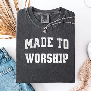 Made to Worship Christian Comfort Colors T-shirt, Jesus Lover Tee, Christian Apparel, Holy Spirit Tee, Bible Verse Tee, Christian Gift