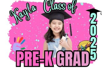 May include: A pink and white graduation design with a girl wearing a graduation cap and gown. The text reads "Kayla Class of 2025 PRE-K GRAD".