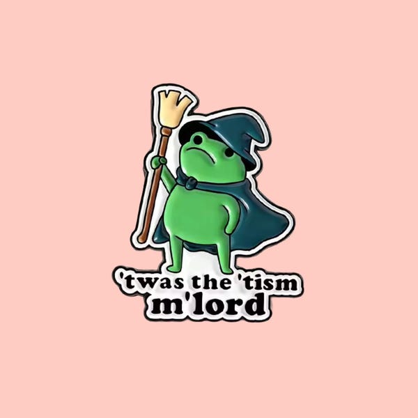 Funny Frog Wizard Enamel Pin • "Twas The ’Tism M’Lord" • Neurodiversity Humor