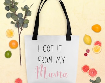 I got it from my mama, Custom Personalized Mothers Day Tote Bag, mom love gift, mom life present