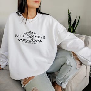 Faith Can Move Mountains Sweatshirt, Christian Gift Hoodie, Jesus Bible Verse Crewneck, Inspirational Faith Apparel