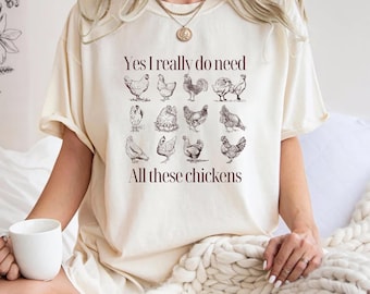 Ja, ik heb al deze kippen echt nodig, Chicken Mama Tee, Chicken Lover-shirt voor vrouwen, Moederdagcadeau voor kippenmoeders, grappige kiptop