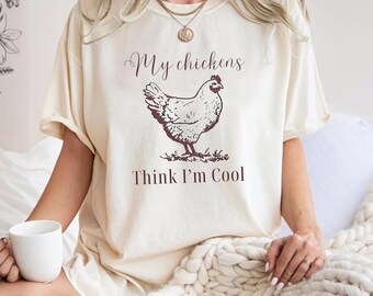 My chickens think I'm cool - Chicken Mama Shirt - Funny Chicken Lover Mom Top - Cute Chicken Mothers Day Gift for Hen Owners