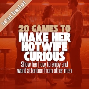 May include: An image with the text "20 GAMES TO MAKE HER HOTWIFE CURIOUS" and "Show her how to enjoy and want attention from other men." The image shows three people in a bar setting.