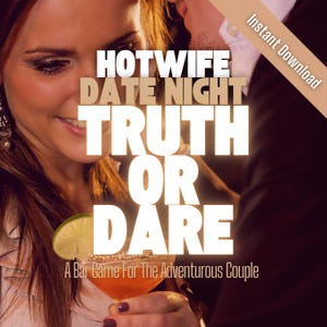 Hotwife Date Night: Truth Or Dare. 4 Levels created for both new hotwives and adventurous hotwife couples to play in the bar!