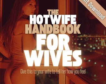 Gift It To Your Wife: The Hotwife Handbook introduces your hotwife fantasy for you, reassures her, answers questions and arouses curiosity.