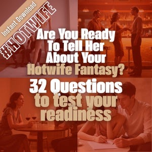 May include: Image with text: "Instant Download #HOTWIFE Are You Ready To Tell Her About Your Hotwife Fantasy? 32 Questions to test your readiness." The image shows four scenes of couples in different settings.