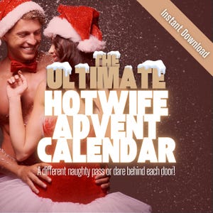 Hotwife Advent Calendar - She’ll prefer these sexy daily hotwife challenges to a chocolate! | 2 Versions: Outrageous & Non-cheating