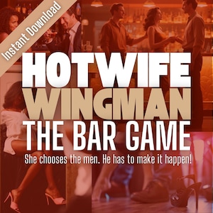 May include: Promotional image for "HOTWIFE WINGMAN THE BAR GAME." The text reads "She chooses the men. He has to make it happen!" The image shows people in a bar, with text overlayed. "Instant Download" is in the upper left corner.