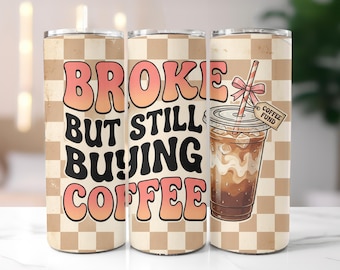 Envoltura para vaso de 20 oz "Sin blanca, pero aún así compro café", frase divertida sobre café, diseño de sublimación, PNG de moda, PNG para vaso, descarga digital