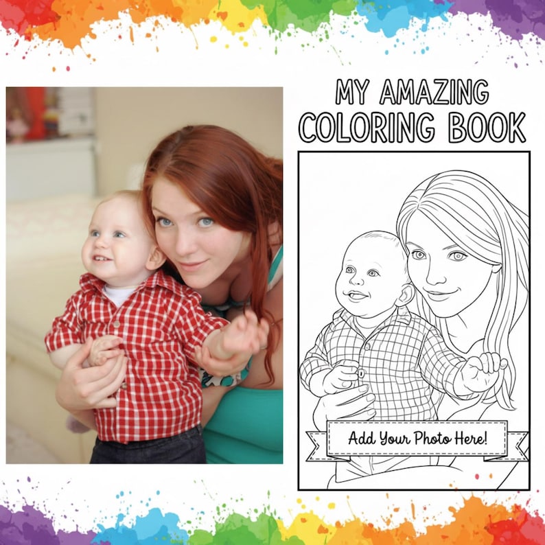 May include: A coloring book with the text "MY AMAZING COLORING BOOK" features a line drawing of a mother and baby. The image on the left shows a mother and baby in a red and white plaid shirt. The coloring book has a banner that says "Add Your Photo Here!"