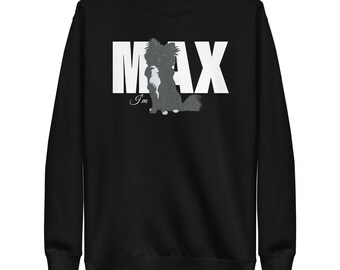 I'm Max Sweatshirt, Pom, Pomeranian, Pup, Puppy, Dog.
