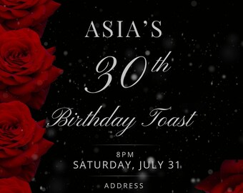 May include: Black invitation with red roses and white text. The invitation reads "You're invited to Asia's 30th Birthday Toast" with the date and time. The event is described as an "All Black Affair."