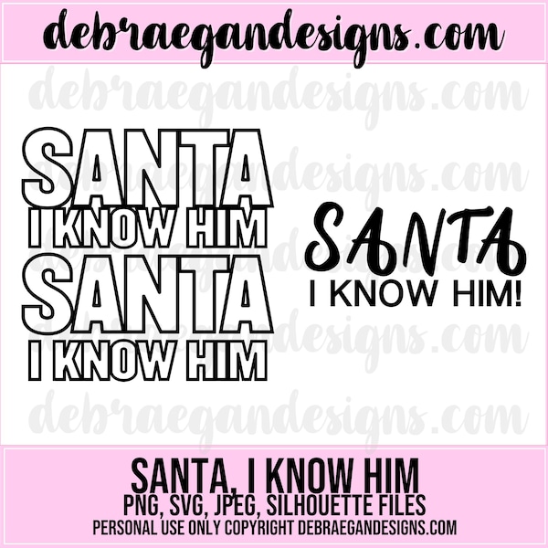 Santa, I Know Him Digital Cut File - SVG, PNG, JPEG - Silhouette, Cricut - Christmas, December Album, December Daily, Elf Quote Scrapbooking