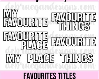 Favourites Titles Digital Cut File - SVG, PNG, JPEG - Silhouette, Cricut -  Scrapbooking, Favourite Place, My Favourite, Favourite Things