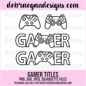 May include: Two black and white graphic designs of the word "Gamer" with a video game controller in the middle of the word. The text "Gamer Titles" is below the designs. The text "PNG, SVG, JPEG, Silhouette Files" is below the title. The text "Personal Use Only Copyright DebraeganDesigns.com" is below the file types.