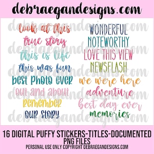 May include: A collection of 16 digital puffy stickers with titles like "Look at this", "True Story", and "Wonderful". The stickers are in various colors and fonts, perfect for scrapbooking or digital projects. The image also includes the website debraegandesigns.com.