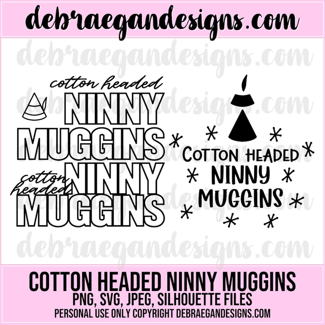 Cotton Headed Ninny Muggins Elf Quote SVG PNG Jpeg Etsy