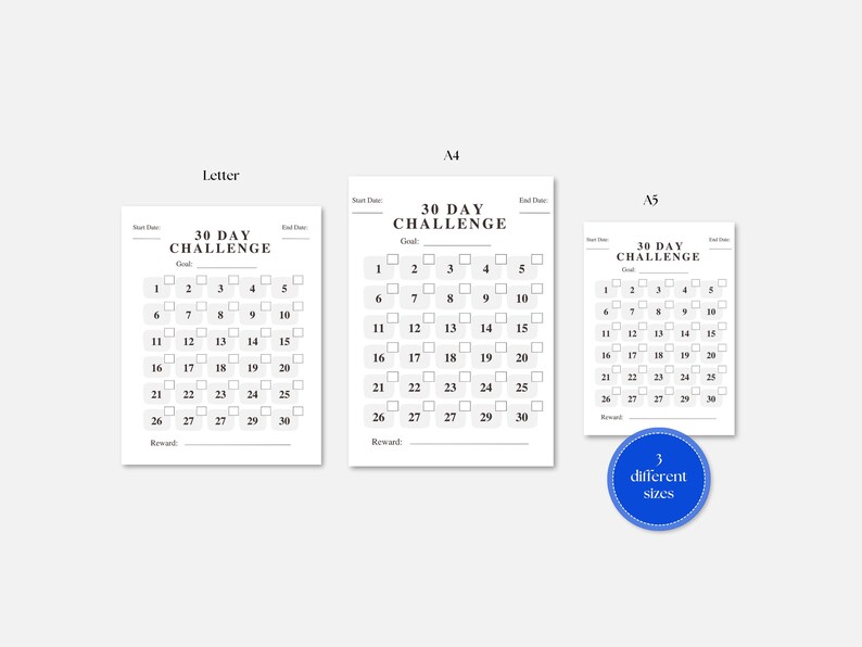 May include: Three printable 30-day challenge trackers in letter, A4, and A5 sizes. Each tracker has a space for a goal, start date, end date, and a reward. The tracker is divided into 30 squares, numbered 1 through 30.