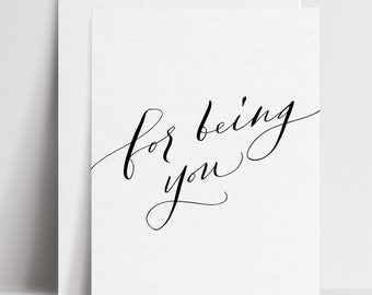 For Being You - Greeting Cards