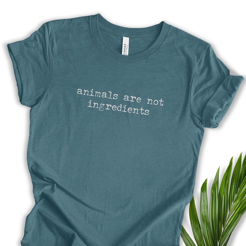 Vegan Quote Shirt Animal Activist Gift Graphic Tee Lifestyle Plant Based Compassion Message Cruelty Free Liberation Statement Vegetarian Heather Deep Teal