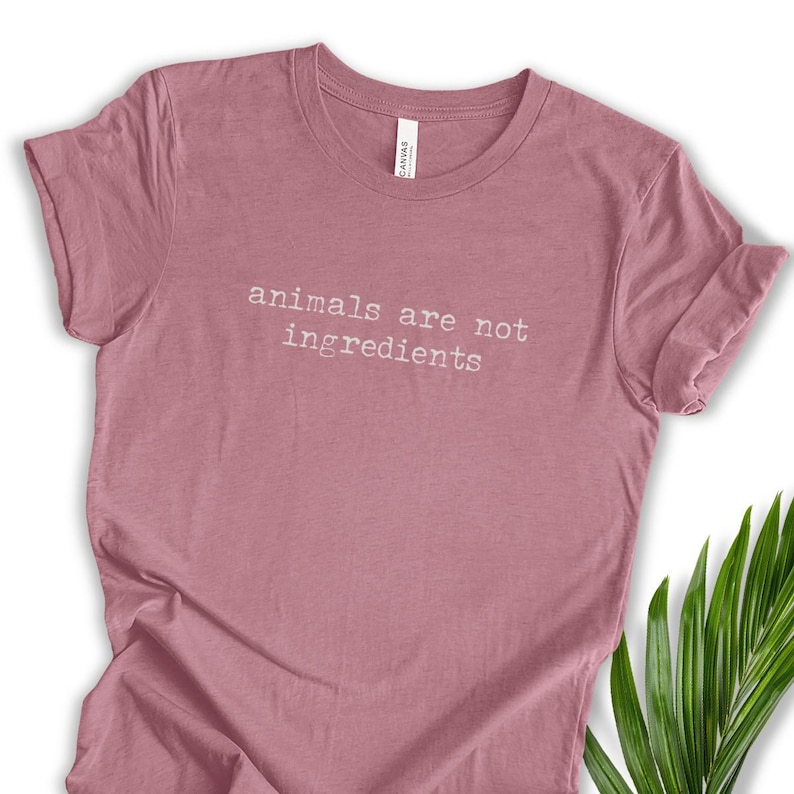 Vegan Quote Shirt Animal Activist Gift Graphic Tee Lifestyle Plant Based Compassion Message Cruelty Free Liberation Statement Vegetarian Heather Mauve