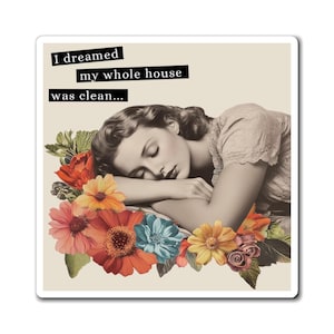 Vintage Dream Magnet, Kitchen Decor, Retro Design, 1950s Style Housecleaning, Gift for Mom, I Dreamed My Whole House was Clean, Funny Magnet