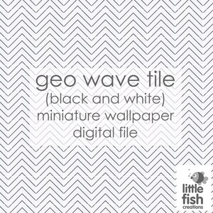 May include: Black and white chevron pattern digital wallpaper tile, labelled "geo wave tile (black and white) miniature wallpaper digital file" and "little fish creations".
