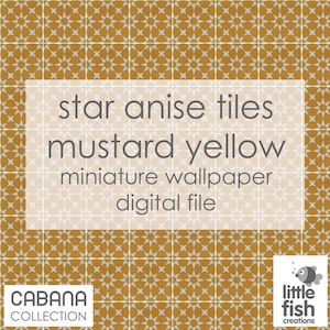 Puede incluir: Una descarga digital de un papel tapiz de patrón de azulejos de anís estrellado amarillo mostaza. El patrón es un diseño geométrico repetitivo de estrellas blancas sobre un fondo amarillo mostaza. El texto "star anise tiles mustard yellow miniature wallpaper digital file" se muestra en la imagen. El texto "CABANA COLLECTION" se muestra en la esquina inferior izquierda de la imagen. El texto "little fish creations" se muestra en la esquina inferior derecha de la imagen.
