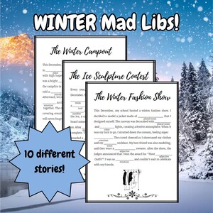 May include: A printable Mad Libs game with three winter-themed stories: The Winter Campout, The Ice Sculpture Contest, and The Winter Fashion Show. Each story has blank spaces for words to be filled in.
