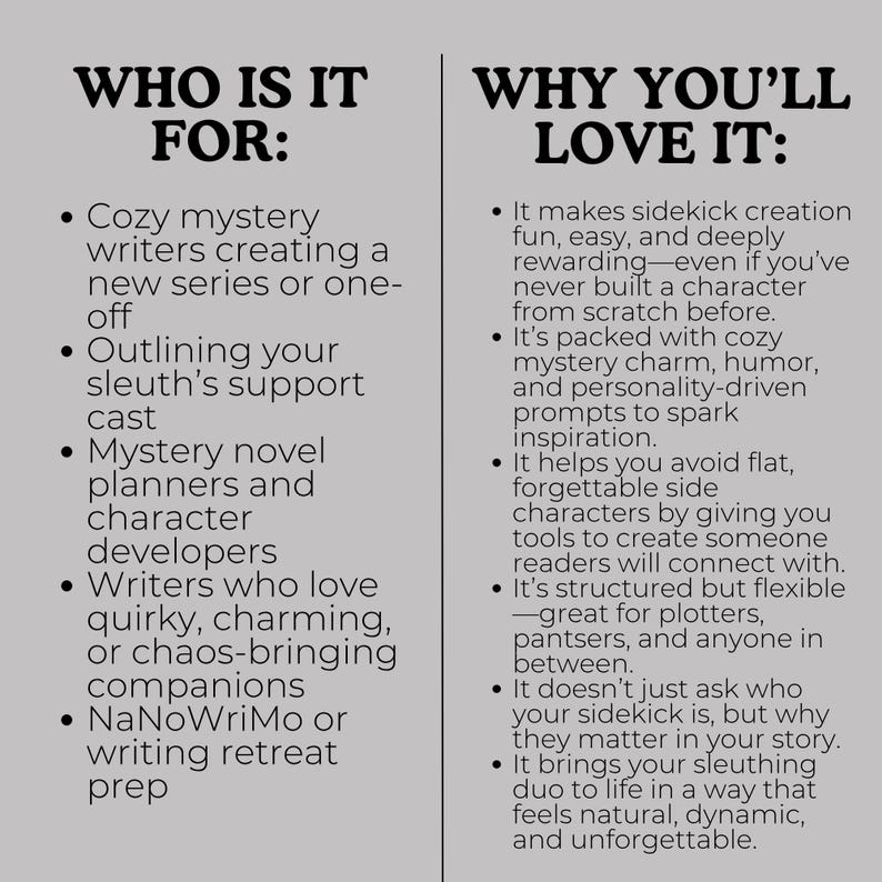 May include: A graphic with the text "WHO IS IT FOR:" and "WHY YOU'LL LOVE IT:". The text describes the product's target audience as cozy mystery writers and character developers. It also lists the benefits of using the product.
