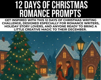May include: An illustration for a romance writing guide. The image features a Christmas tree, snow-covered houses, and a couple holding hands. Text at the top reads "12 Days of Christmas Romance Prompts". The guide is designed for romance writers and holiday story lovers.