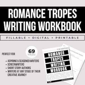 May include: Black and white printable workbook titled "Romance Tropes Writing Workbook" with the subtitle "Fillable + Digital + Printable". The workbook is for writers and has 69 pages. It is perfect for aspiring and seasoned writers, screenwriters, short story authors, and writers at any stage of their creative journey.